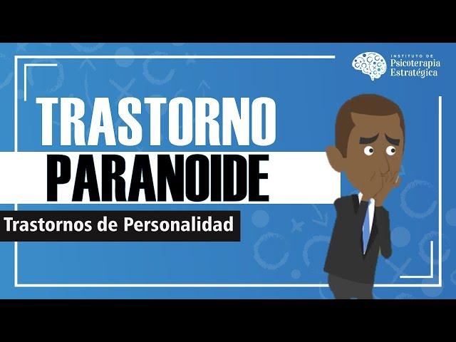 Trastorno Paranoide de la Personalidad: Causas, Diagnóstico y Tratamiento (Resumen animado)