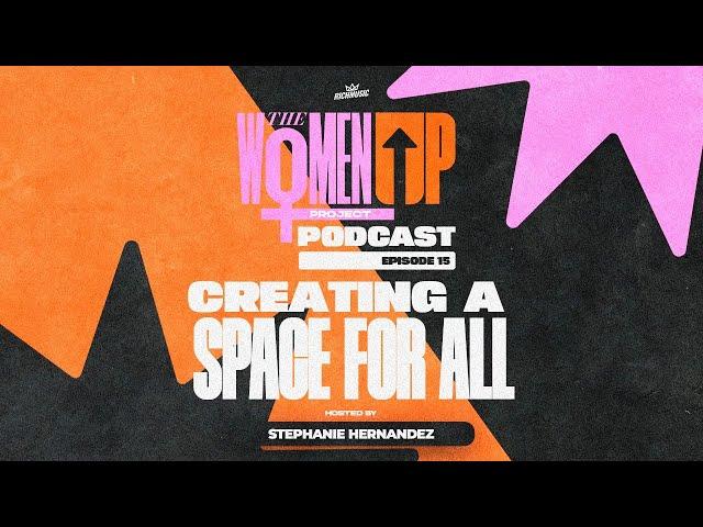 The WomenUP Project Episode 15 - Creating A Space For All