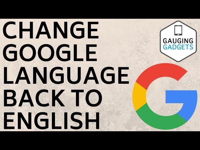 How to Change Google Language Settings to English - Fix Tutorial