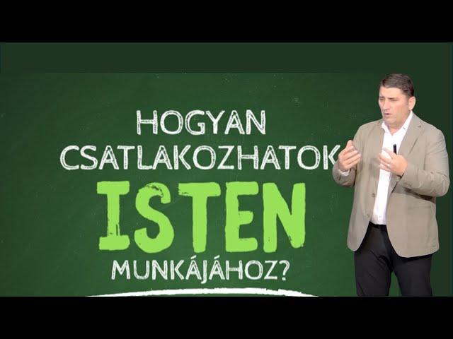 Hogyan csatlakozhatok Isten munkájához - Novák Zsolt