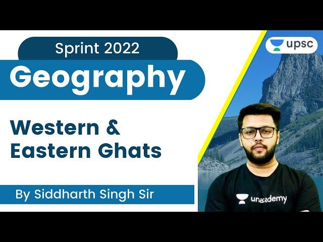 Western and Eastern Ghats | Indian Geography | Sprint 2022 | Siddharth Singh | Unacademy UPSC