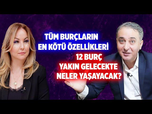 TÜM BURÇLARIN  EN KÖTÜ ÖZELLİKLERİ! 12 BURÇYAKIN GELECEKTE NELER YAŞAYACAK?