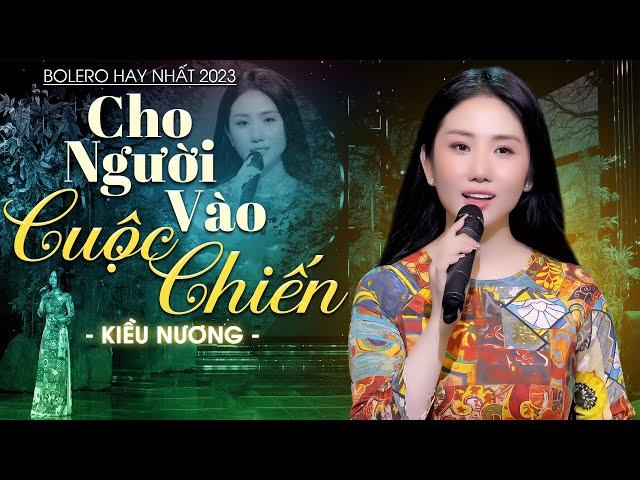 Cho Người Vào Cuộc Chiến - NS Kiều Nương | Bolero Nhạc Vàng Xưa Bất Hủ Vượt Thời Gian