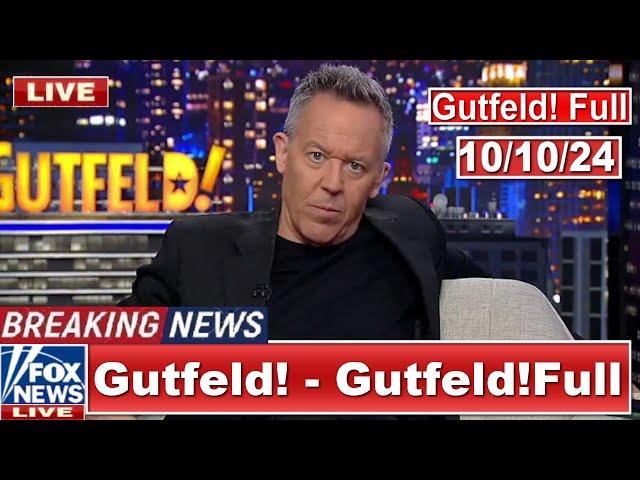 Gutfeld! 10/10/24 Greg Gutfeld FULL END SHOW | BREAKING NEWS TRUMP TODAY October 10, 2024