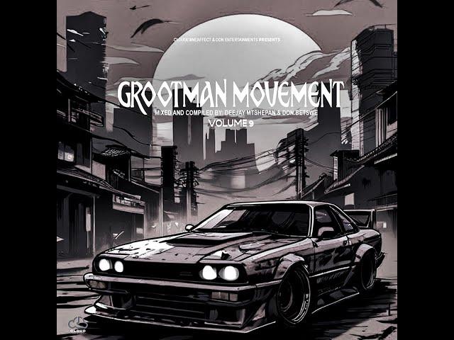 Grootman Movement Vol.9 Mixed And Compiled By Deejay Mtshepan & Don.Betswe