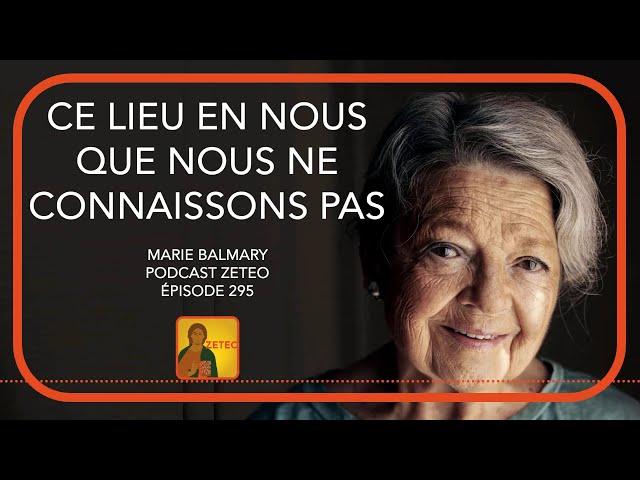 Zeteo #295 - Marie Balmary : Ce lieu en nous que nous ne connaissons pas