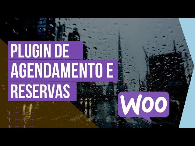 Plugin de Agendamento e Reservas para Wordpress + Woocommerce (Visão Geral)