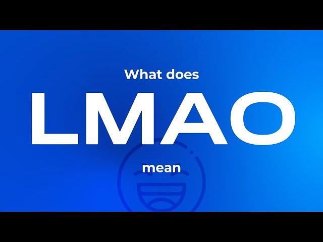 What does LMAO mean — LMAO meaning