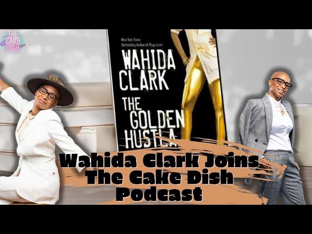 Wahida Clark Joins The Cake Dish Podcast