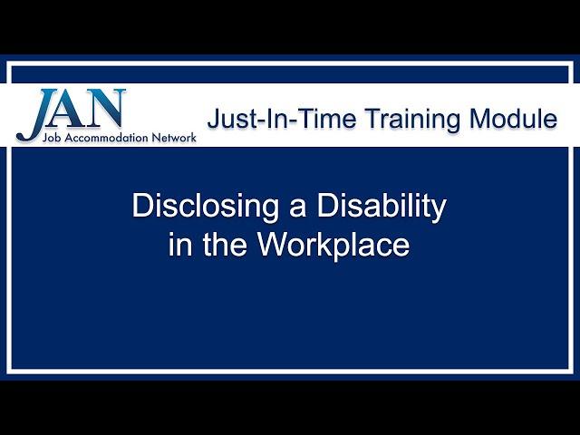 Just-in-Time Training Module: Disclosing a Disability in the Workplace