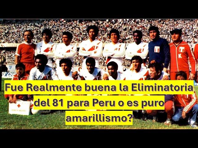 Peru: Eliminatorias de 1981, Fue realmente una gran Eliminatoria?