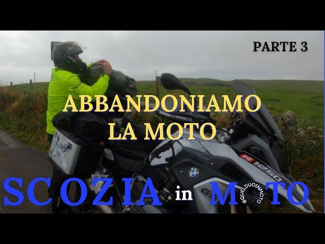 3.Scozia in MOTO  -  ABBANDONIAMO MEZZO ! - Viaggio in coppia 2024