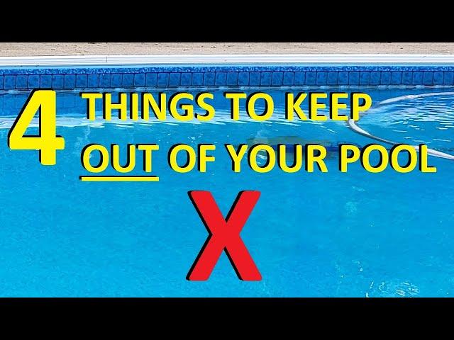 4 Things That Should NOT Be In Your Pool!