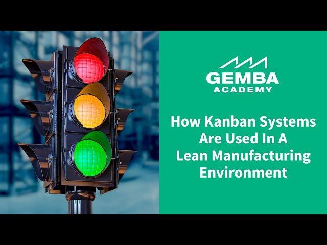 Learn How Kanban Systems are Used in a Lean Manufacturing Environment