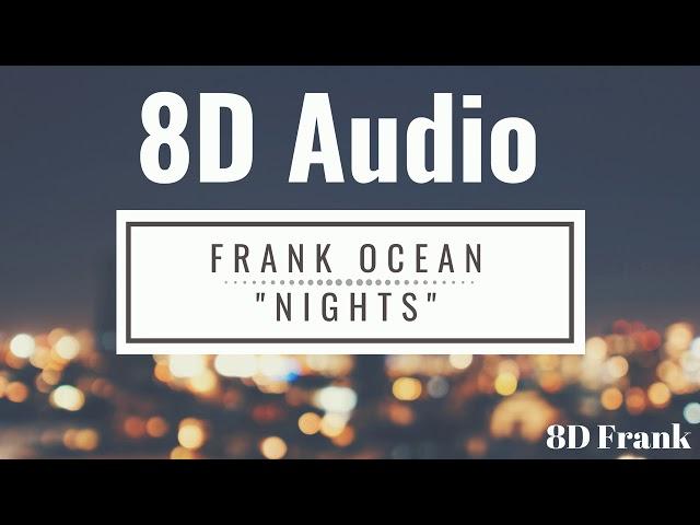 Frank Ocean - Nights (8D Audio) USE HEADPHONES 