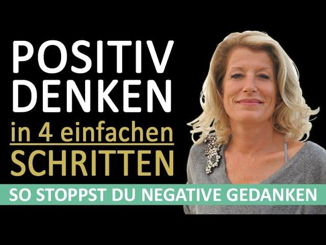 Macht der Gedanken: Positiv denken lernen in 4 einfachen Schritten