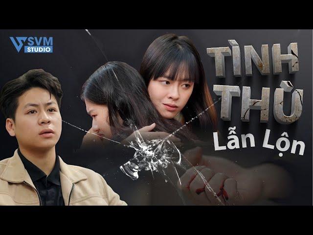 Tình Thù Lẫn Lộn | Phim Lẻ Hay Nhất SVM Studio