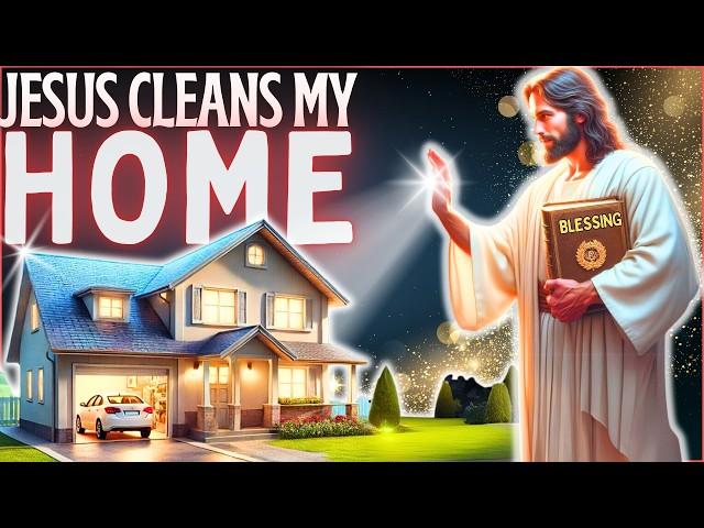 JESUS ​​CLEANSING AND EXPELLING ALL EVIL FROM YOUR HOME - PRAYER FOR THE HOME