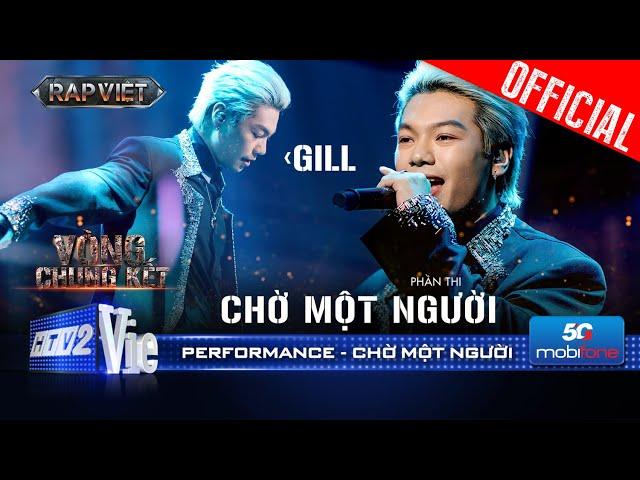 CHỜ MỘT NGƯỜI - GILL vượt qua quá khứ kể câu chuyện của riêng mình | Rap Việt 2024 [Performance]