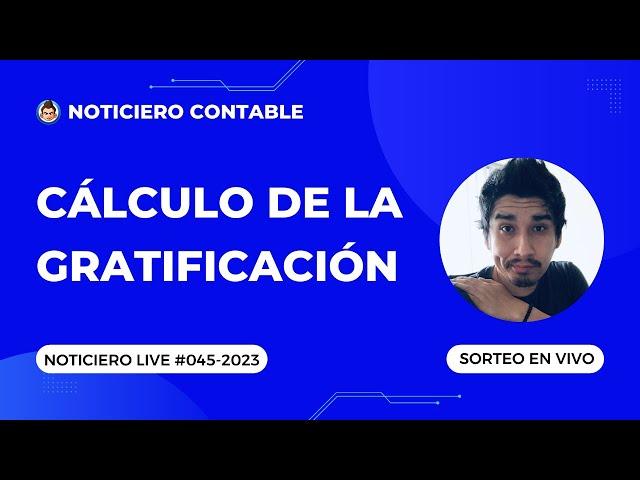 CÁLCULO DE LA GRATIFICACIÓN | #NoticieroLive 045-2023