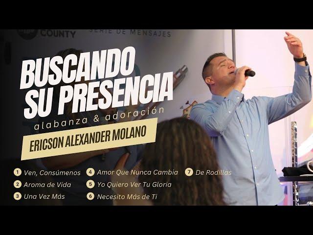 BUSCANDO SU PRESENCIA | Ericson Alexander Molano | Alabanza & Adoración