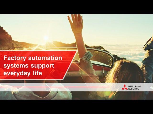 Factory automation systems support everyday life I Mitsubishi Electric