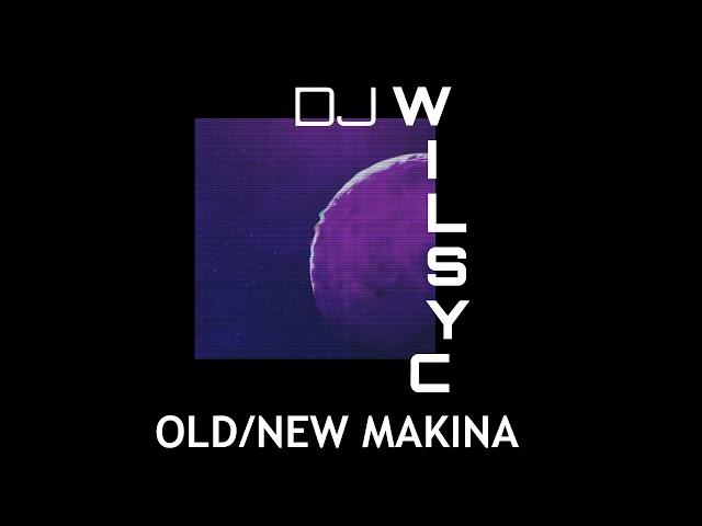 Dj Wilsy-c - Old/New Makina Mix