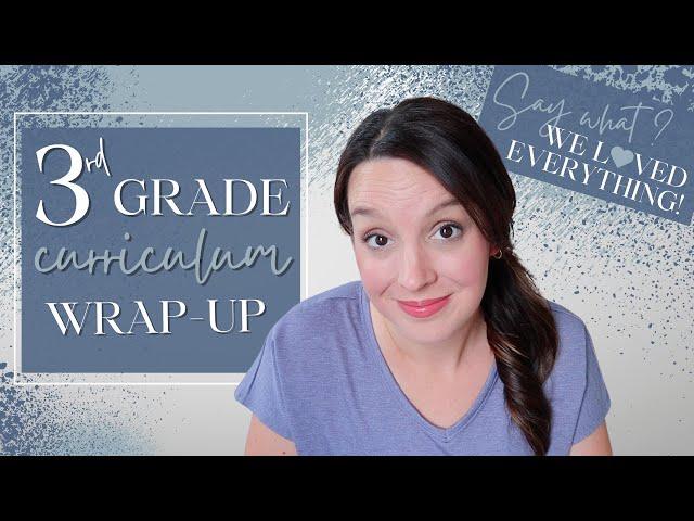 Homeschool 3rd GRADE CURRICULUM WRAP UP | What Worked and What Didn't | Homeschool Curriculum Review