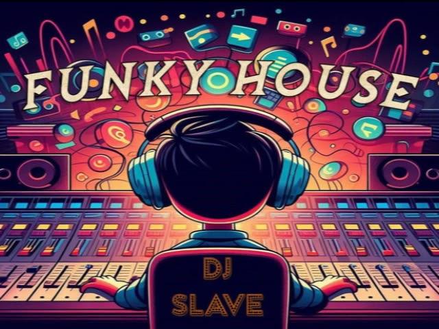 FUNKY HOUSE FUNKY DISCO HOUSE SESSION 630 MIXED BY #DJSLAVE