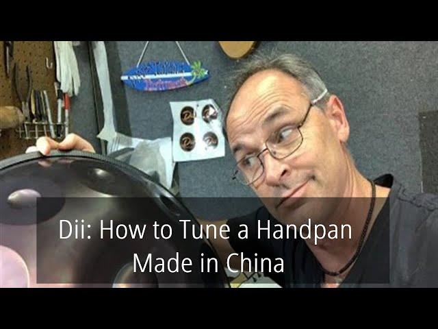 Dii: How to Tune a Handpan Made in China or Purchased on eBay