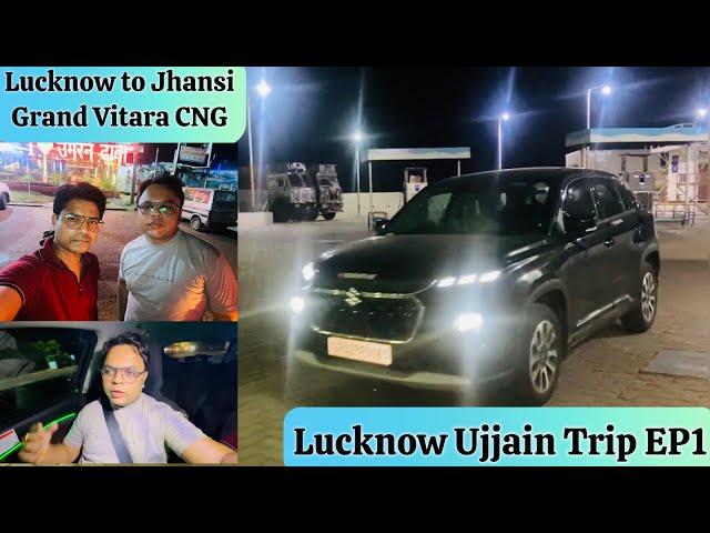 Lucknow Ujjain Trip EP1 | Lucknow to Jhansi by Grand Vitara CNG