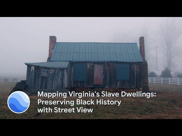 Mapping Virginia's Slave Dwellings: Preserving Black History with Street View