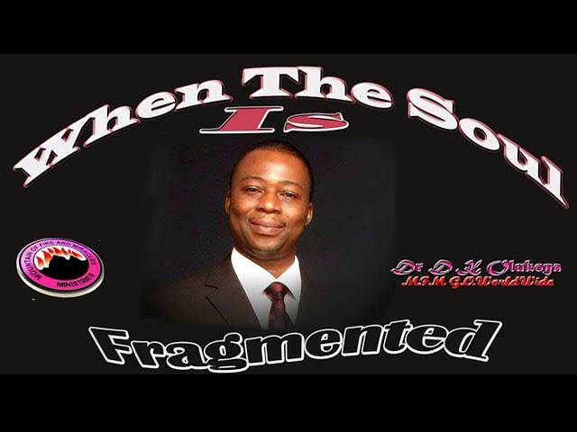 When The Soul Is Fragmented  Dr D K Olukoya