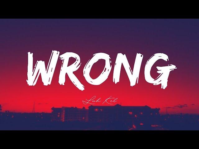 Luh Kel - Wrong (Lyric Video)