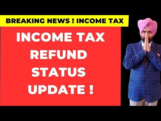 ITR PROCESSING UPDATE AND INCOME TAX REFUND WITH RECENT CASE LAW ! CA Satbir singh