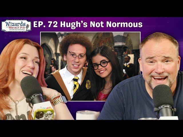 Hugh's Not Normous | Ep 72