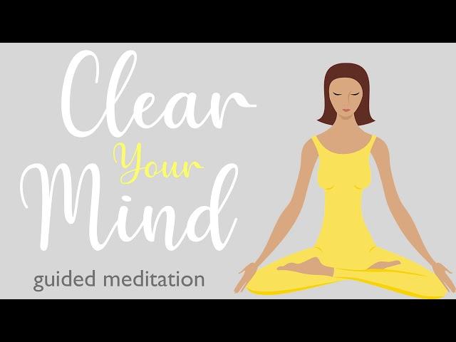 A Ten Minute Guided Meditation to Clear Your Mind