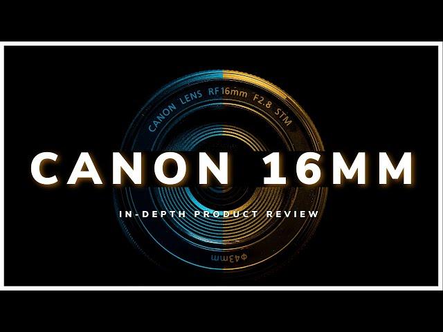 Canon RF 16mm 2.8 lens review. Should You Buy It?