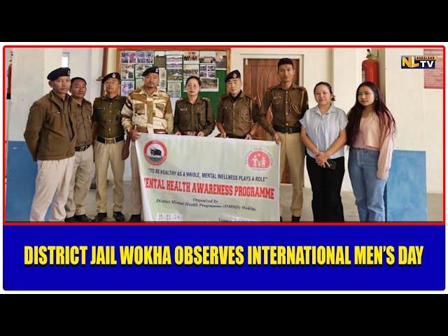 DISTRICT JAIL WOKHA CELEBRATES INTERNATIONAL MEN’S DAY