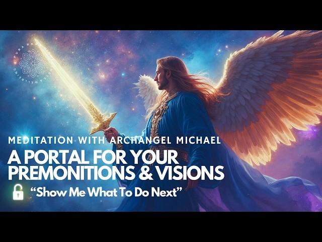 "SHOW ME WHAT TO DO NEXT" Psychic Vision Meditation With Archangel Michael (2024) 