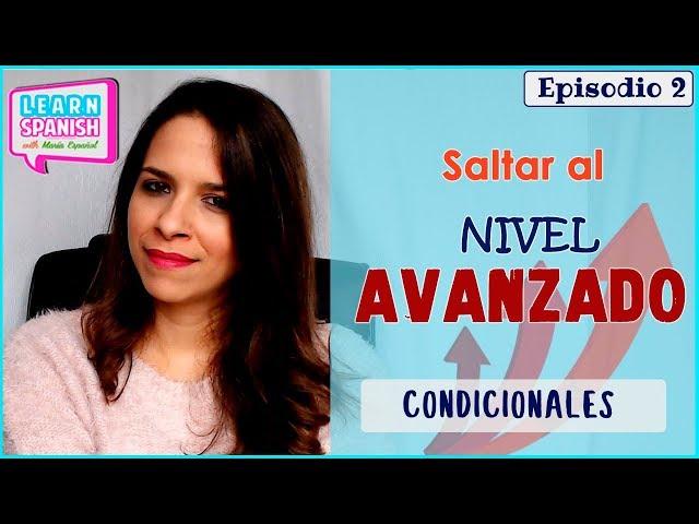 Saltar al NIVEL AVANZADO: Condicionales difíciles || Aprender español