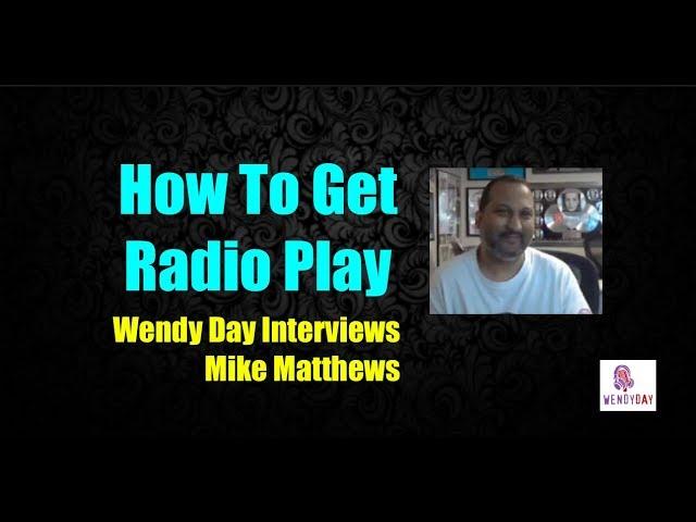 How Do I Get On The Radio | Wendy Day Interviews Mike Matthews