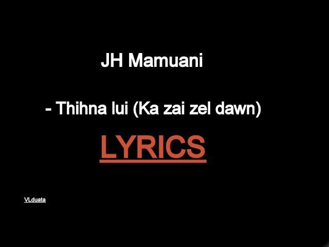 JH Mamuani - Thihna lui (Ka zai zel dawn) {LYRICS}