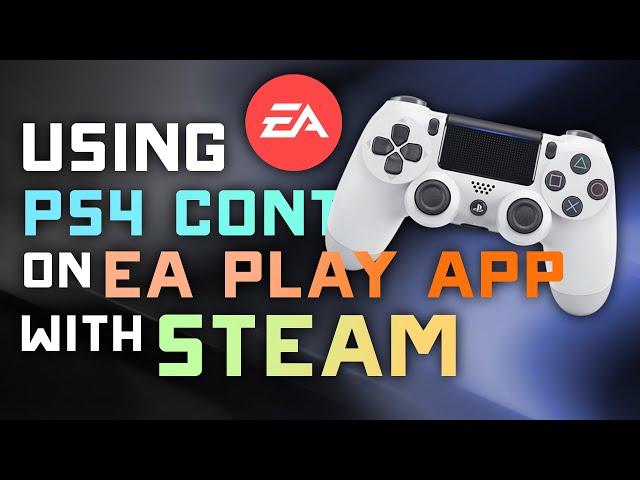 How to Add the EA Play App to Steam for PS4 Controller Support! - Unlock Full Controller Support