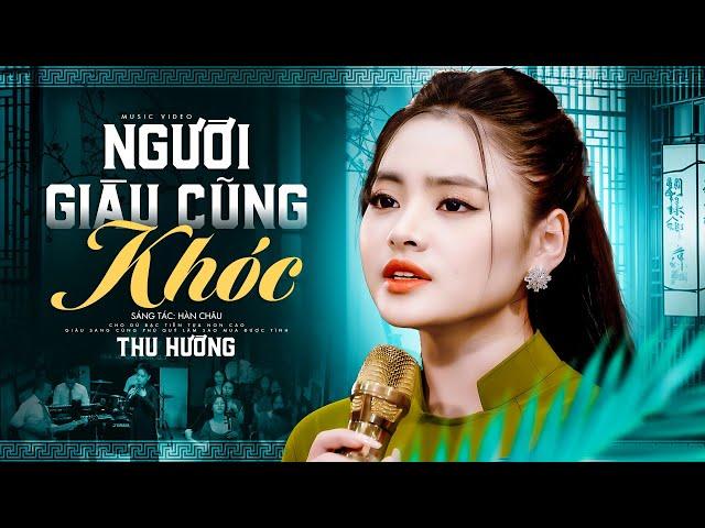 Người Giàu Cũng Khóc - Thu Hường (Official MV)