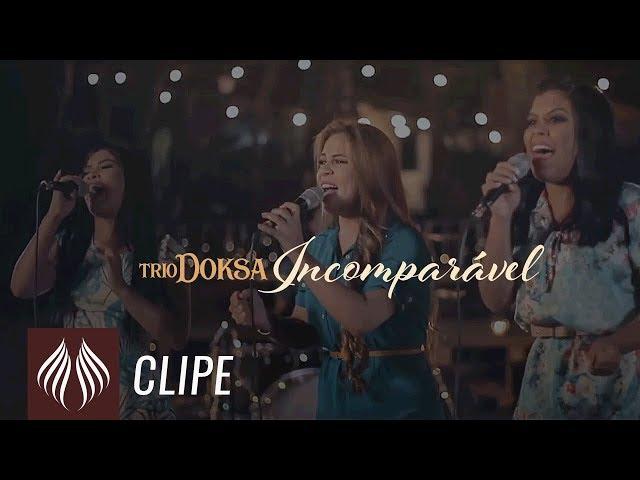 Trio Doksa | Incomparável  [Clipe Oficial]