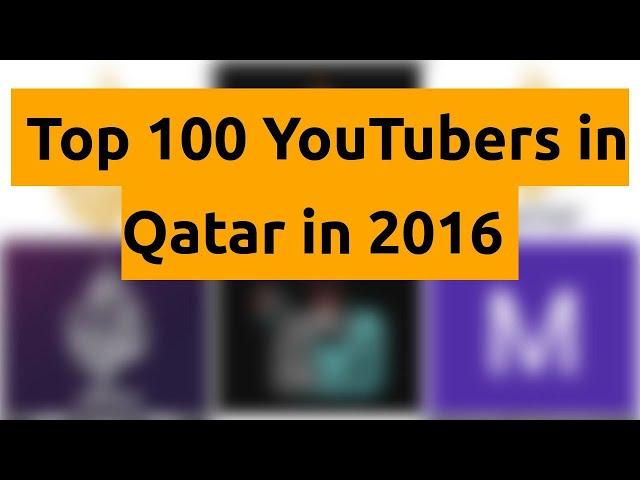    Top 100 YouTubers in Qatar in 2016   