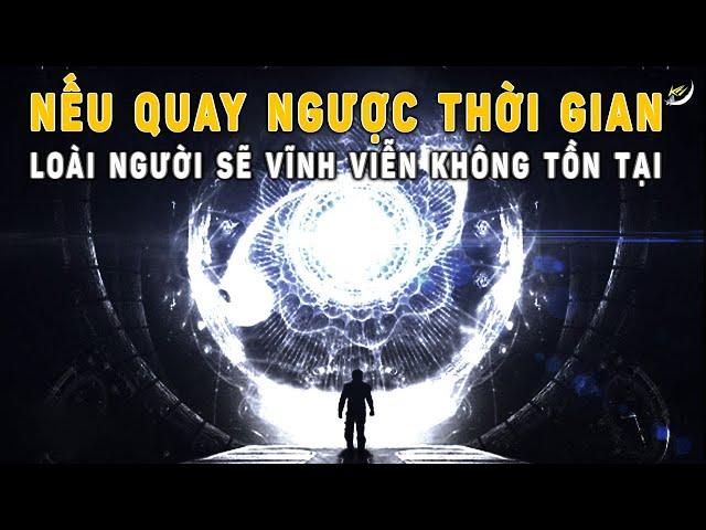 Nếu quay ngược thời gian: Loài người sẽ không còn tồn tại | Vũ trụ | Khoa học và Khám phá