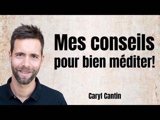 Mes conseils pour bien méditer !