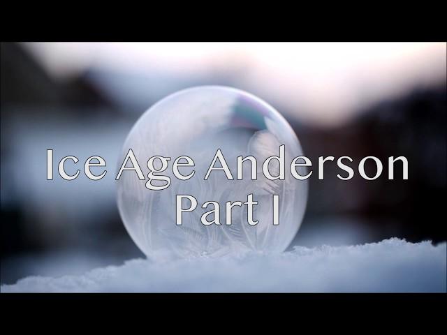 Ice Age Anderson Part I